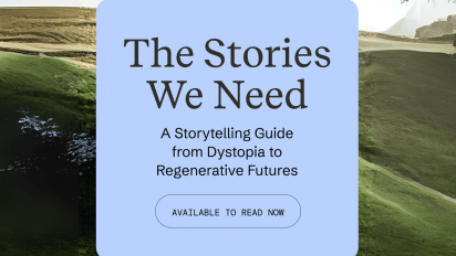 The Stories We Need - a storytelling guide from dystopia to regenerative futures